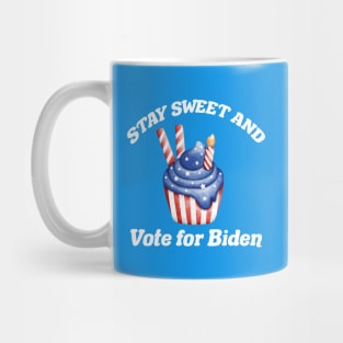 Stay Sweet Vote for Biden Mug